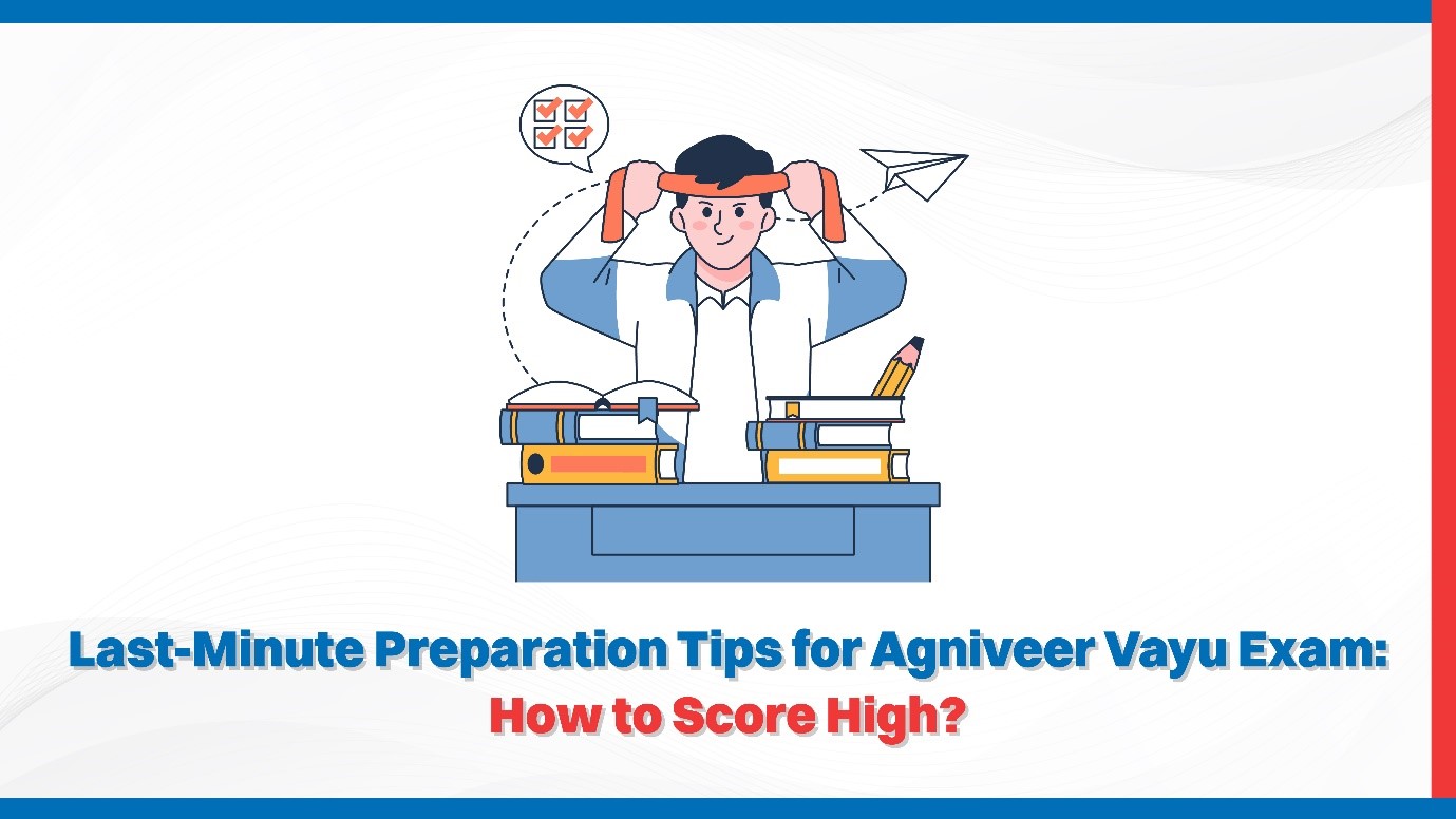 Last-Minute Preparation Tips for Agniveer Vayu Exam How to Score High.jpg